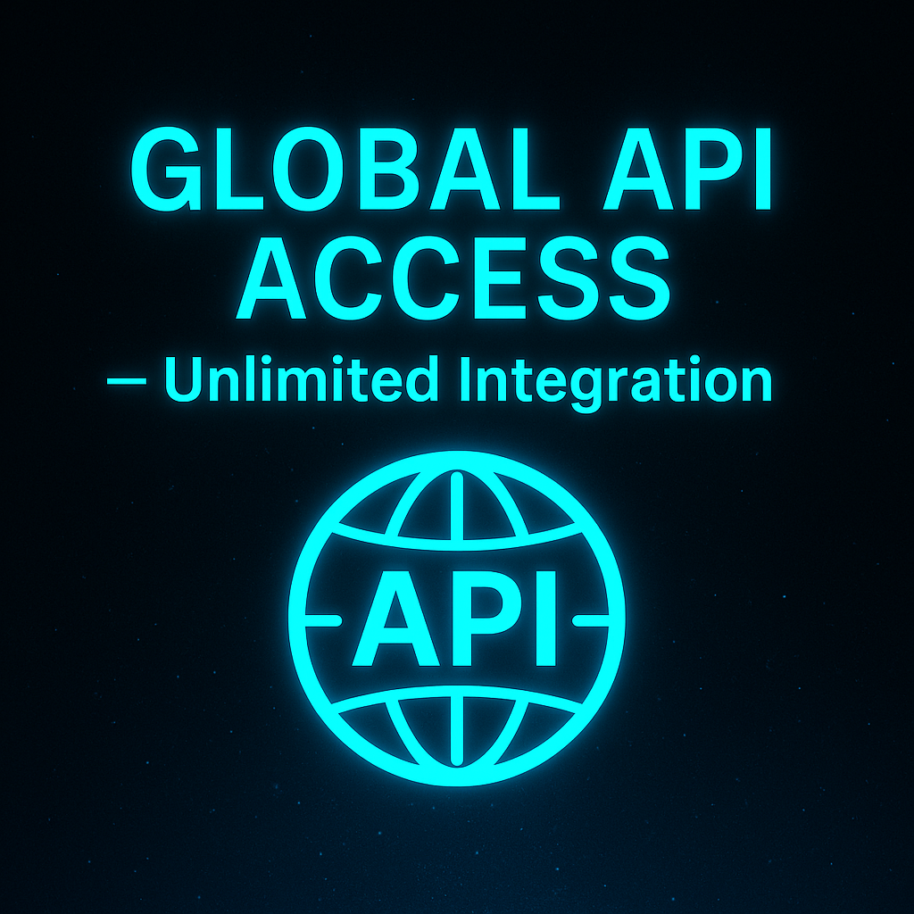 🌐 GLOBAL API ACCESS — Unlimited Integration