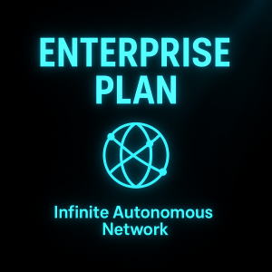 ENTERPRISE PLAN — Infinite Autonomous Network